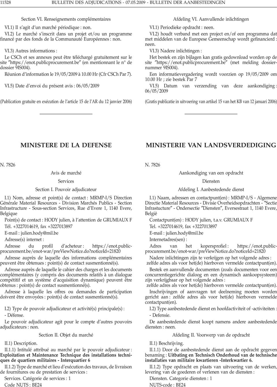 Réunion d information le 19/05/2009 à 10.00 Hr (Cfr CSCh Par 7). VI.