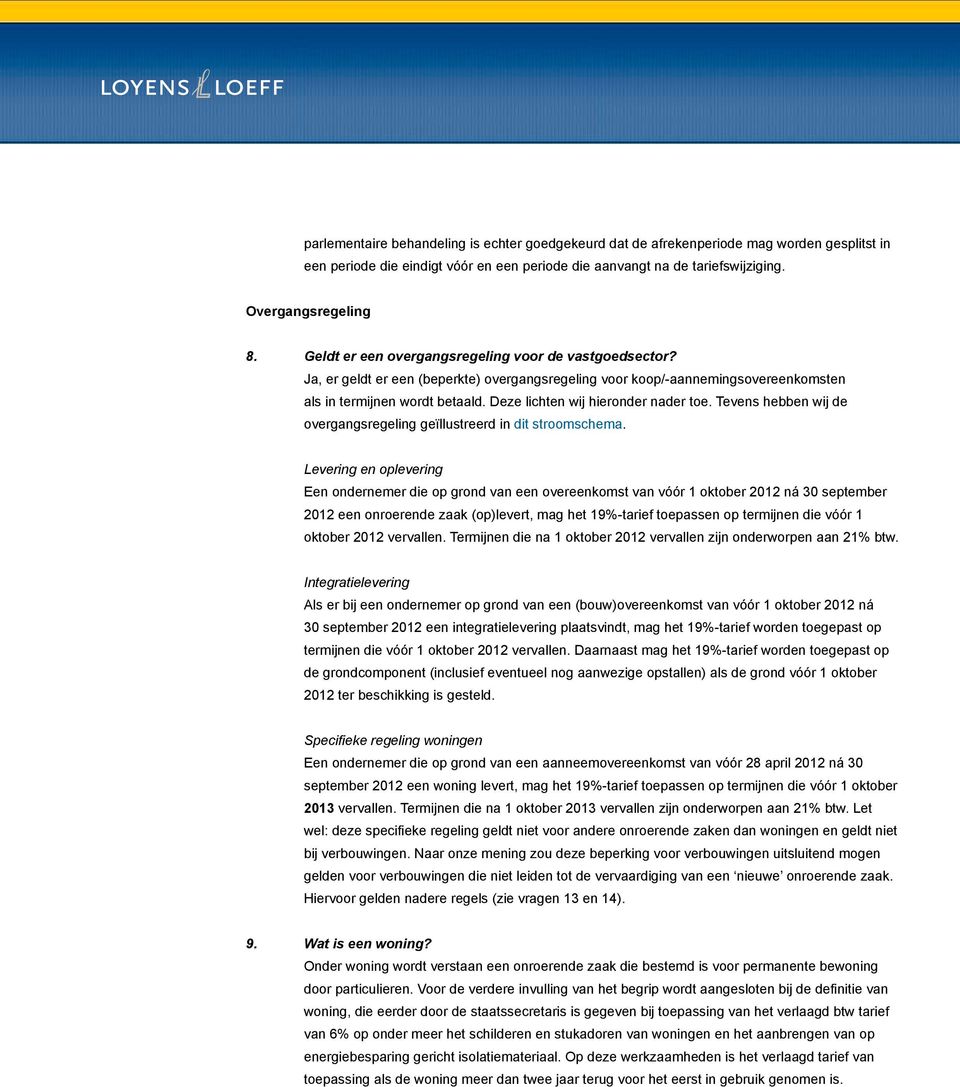 Deze lichten wij hieronder nader toe. Tevens hebben wij de overgangsregeling geïllustreerd in dit stroomschema.