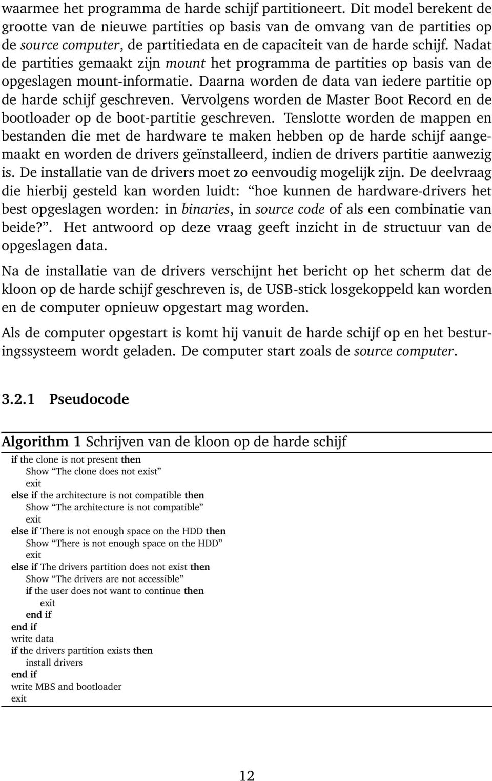 Nadat de partities gemaakt zijn mount het programma de partities op basis van de opgeslagen mount-informatie. Daarna worden de data van iedere partitie op de harde schijf geschreven.