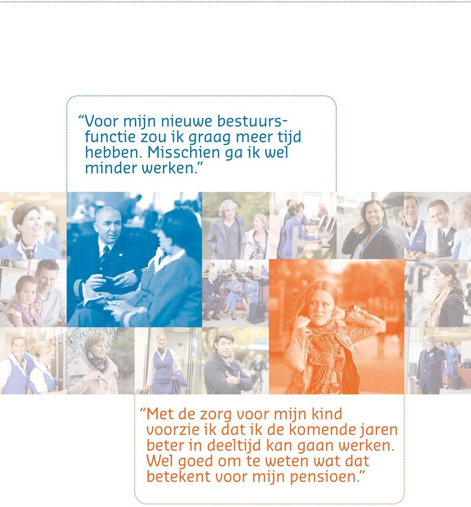 Met de zorg voor mijn kind voorzie ik dat ik de komende jaren