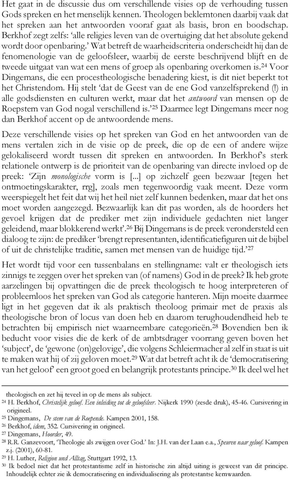 Berkhof zegt zelfs: alle religies leven van de overtuiging dat het absolute gekend wordt door openbaring.