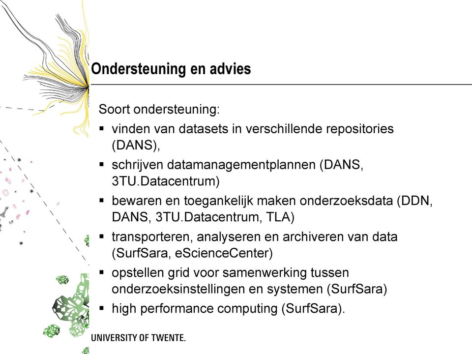 Datacentrum) bewaren en toegankelijk maken onderzoeksdata (DDN, DANS, 3TU.