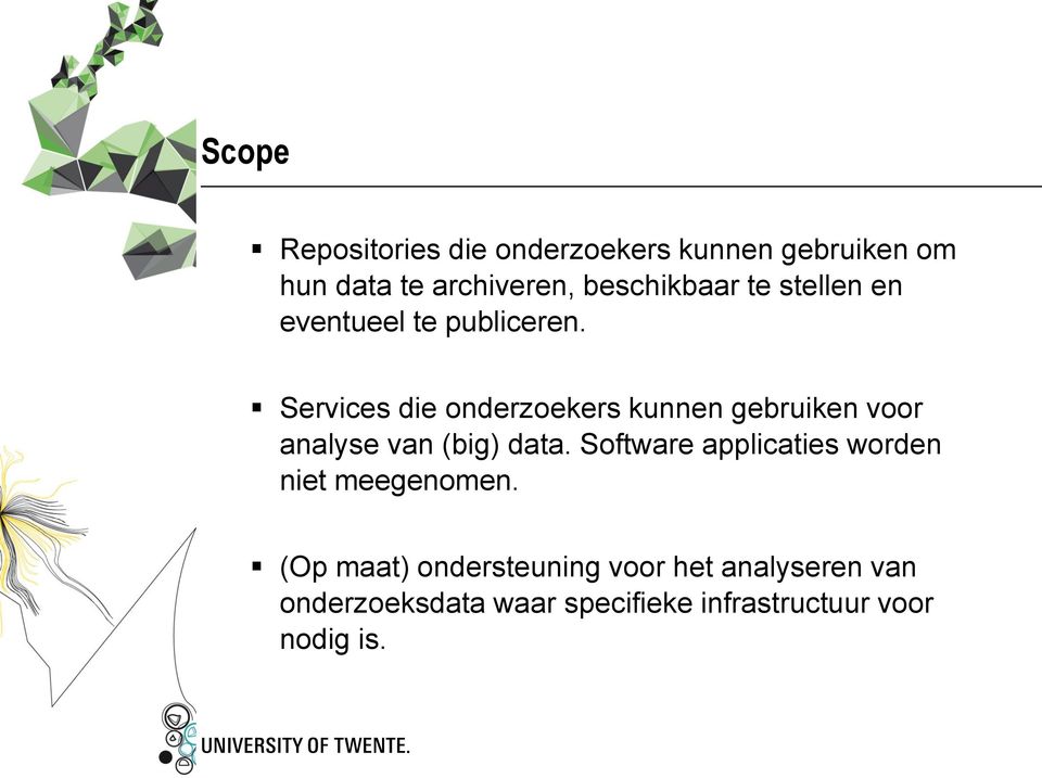 Services die onderzoekers kunnen gebruiken voor analyse van (big) data.