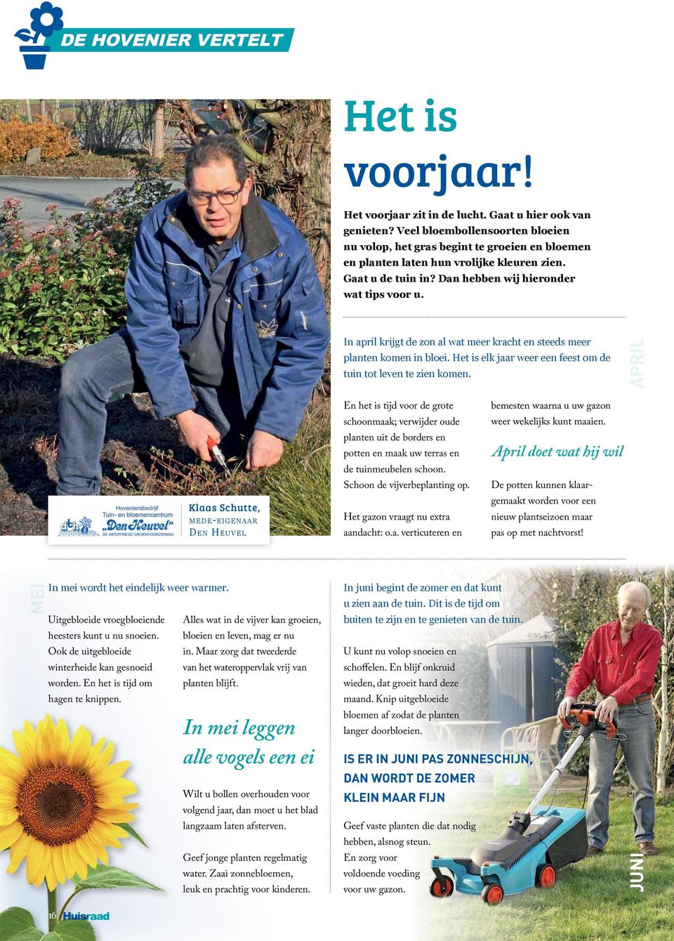 In april krijgt de zon al wat meer kracht en steeds meer planten komen in bloei. Het is elk jaar weer een feest om de tuin tot leven te zien komen.