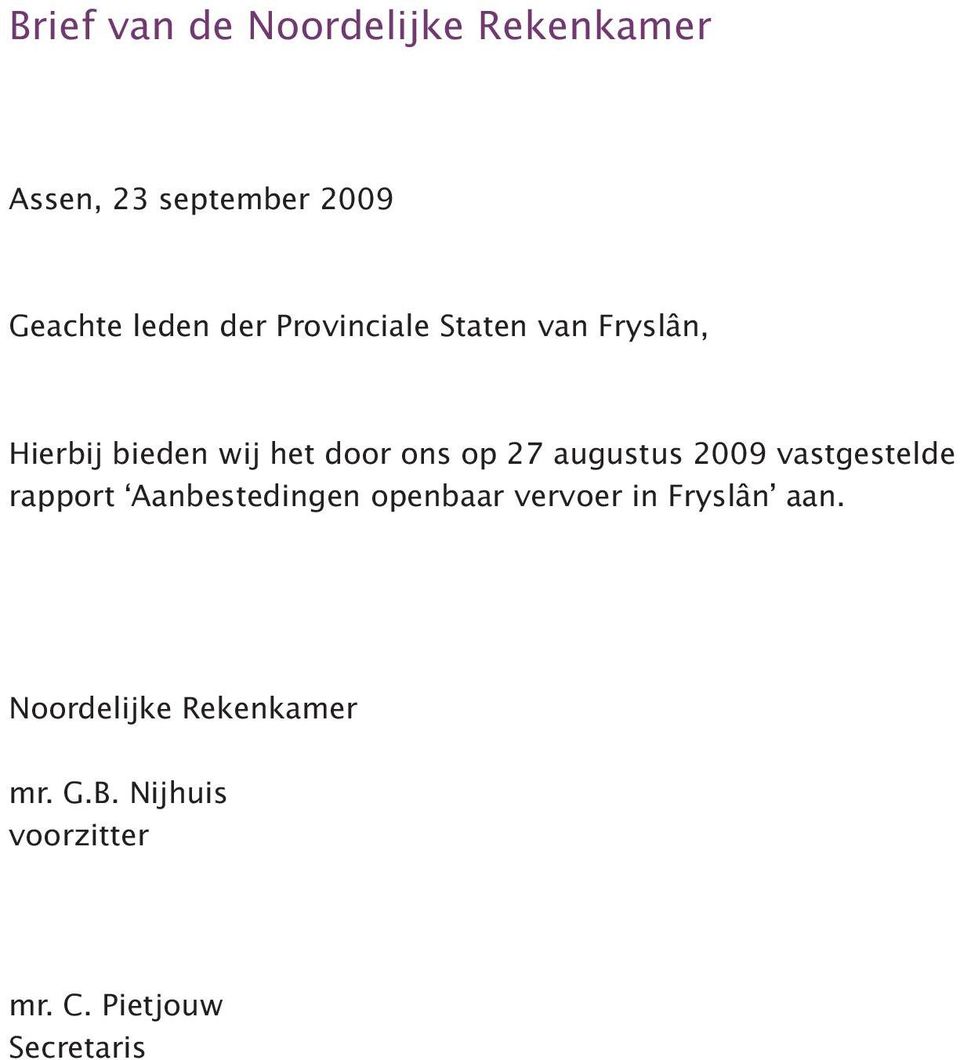 augustus 2009 vastgestelde rapport Aanbestedingen openbaar vervoer in Fryslân