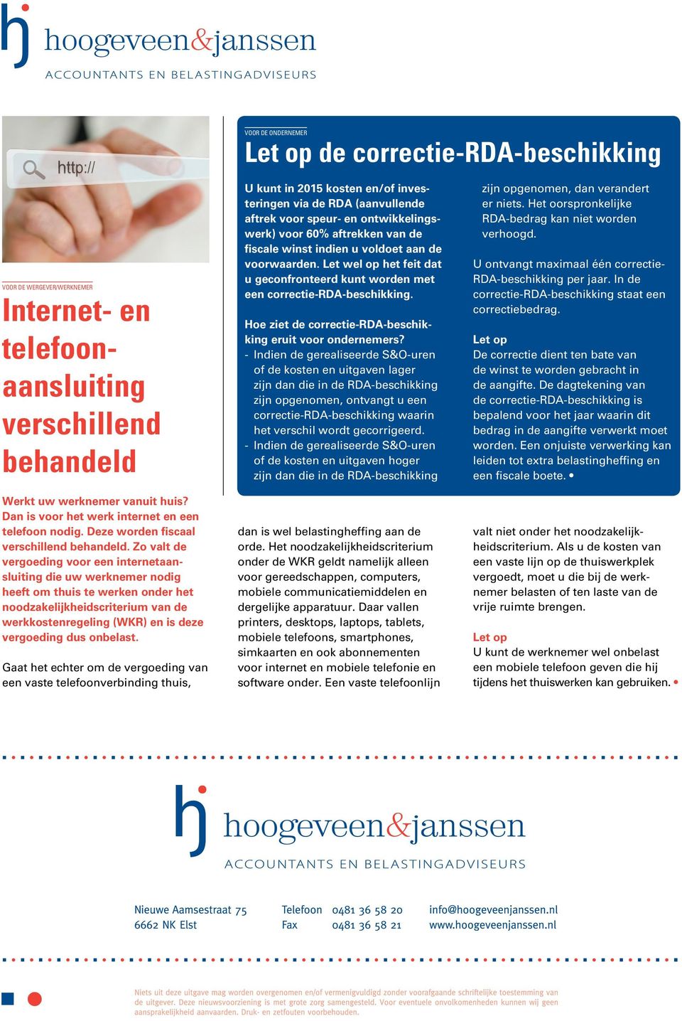 Zo valt de vergoeding voor een internetaansluiting die uw werknemer nodig heeft om thuis te werken onder het noodzakelijkheidscriterium van de werkkostenregeling (WKR) en is deze vergoeding dus