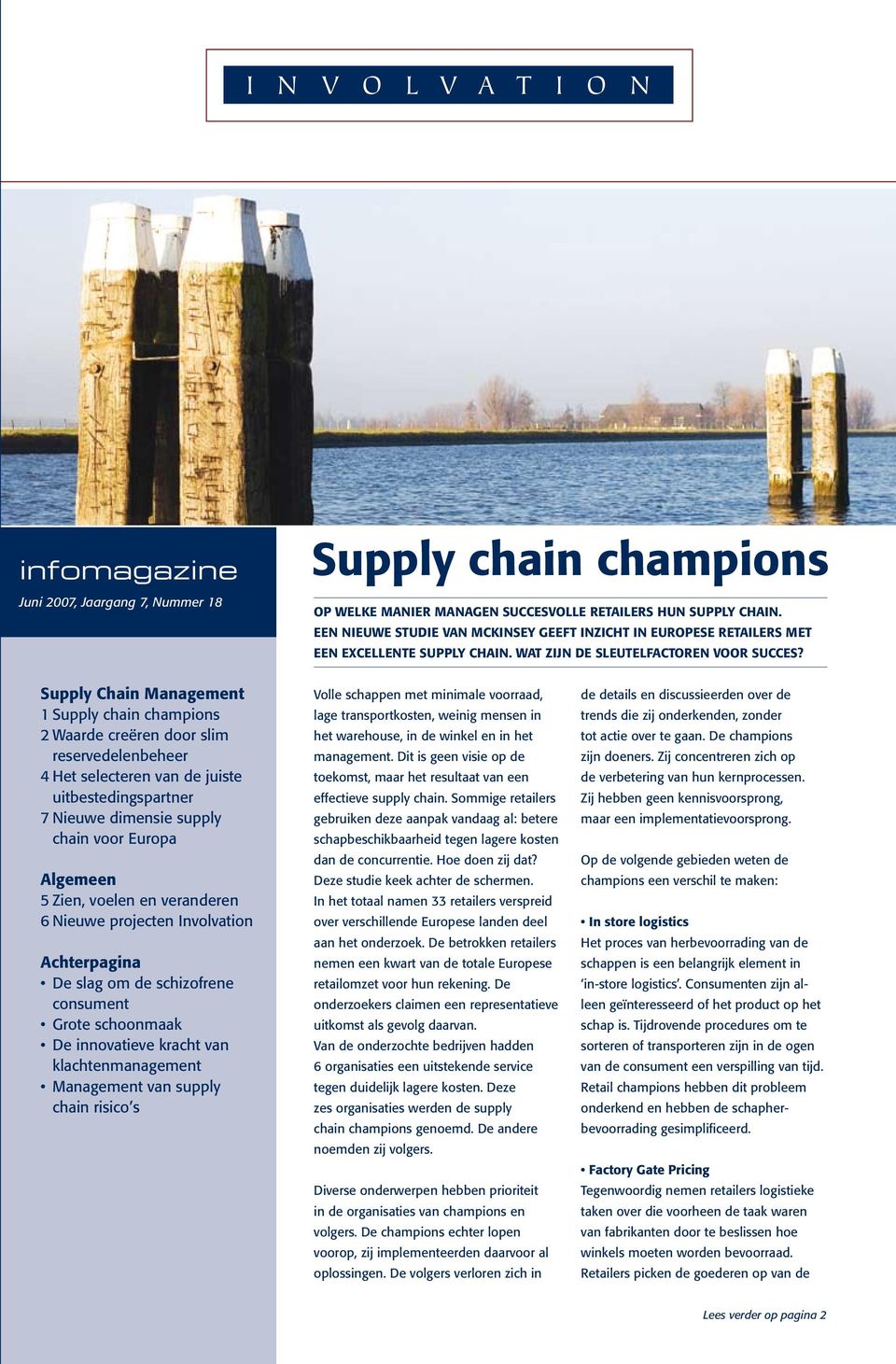 Supply Chain Management 1 Supply chain champions 2 Waarde creëren door slim reservedelenbeheer 4 Het selecteren van de juiste uitbestedingspartner 7 Nieuwe dimensie supply chain voor Europa Algemeen