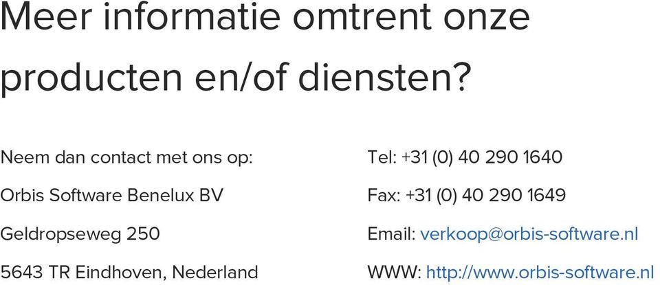 250 5643 TR Eindhoven, Nederland Tel: +31 (0) 40 290 1640 Fax: +31