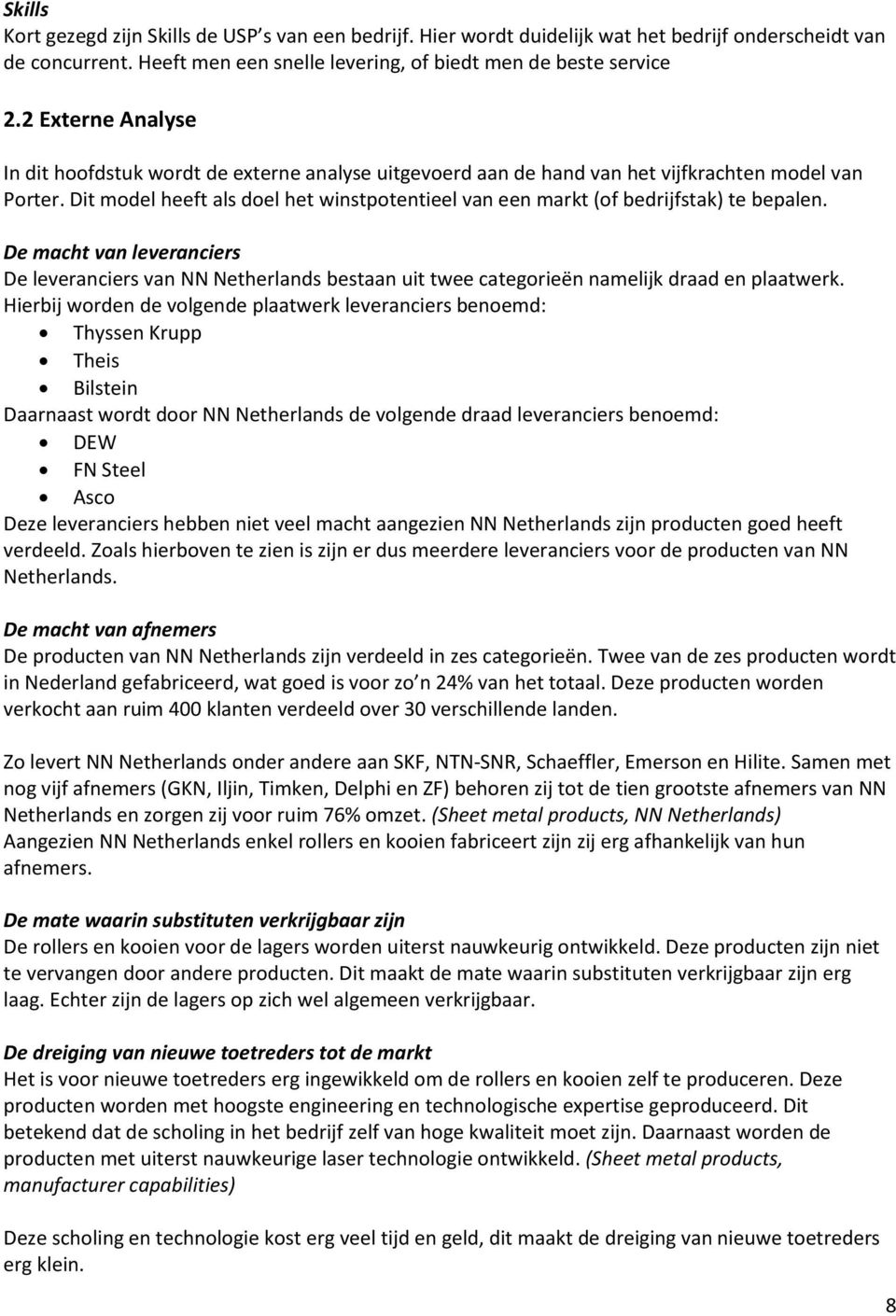 Dit model heeft als doel het winstpotentieel van een markt (of bedrijfstak) te bepalen.