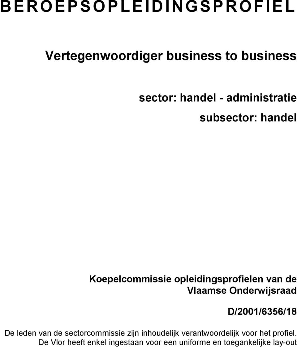 Onderwijsraad D/2001/6356/18 De leden van de sectorcommissie zijn inhoudelijk