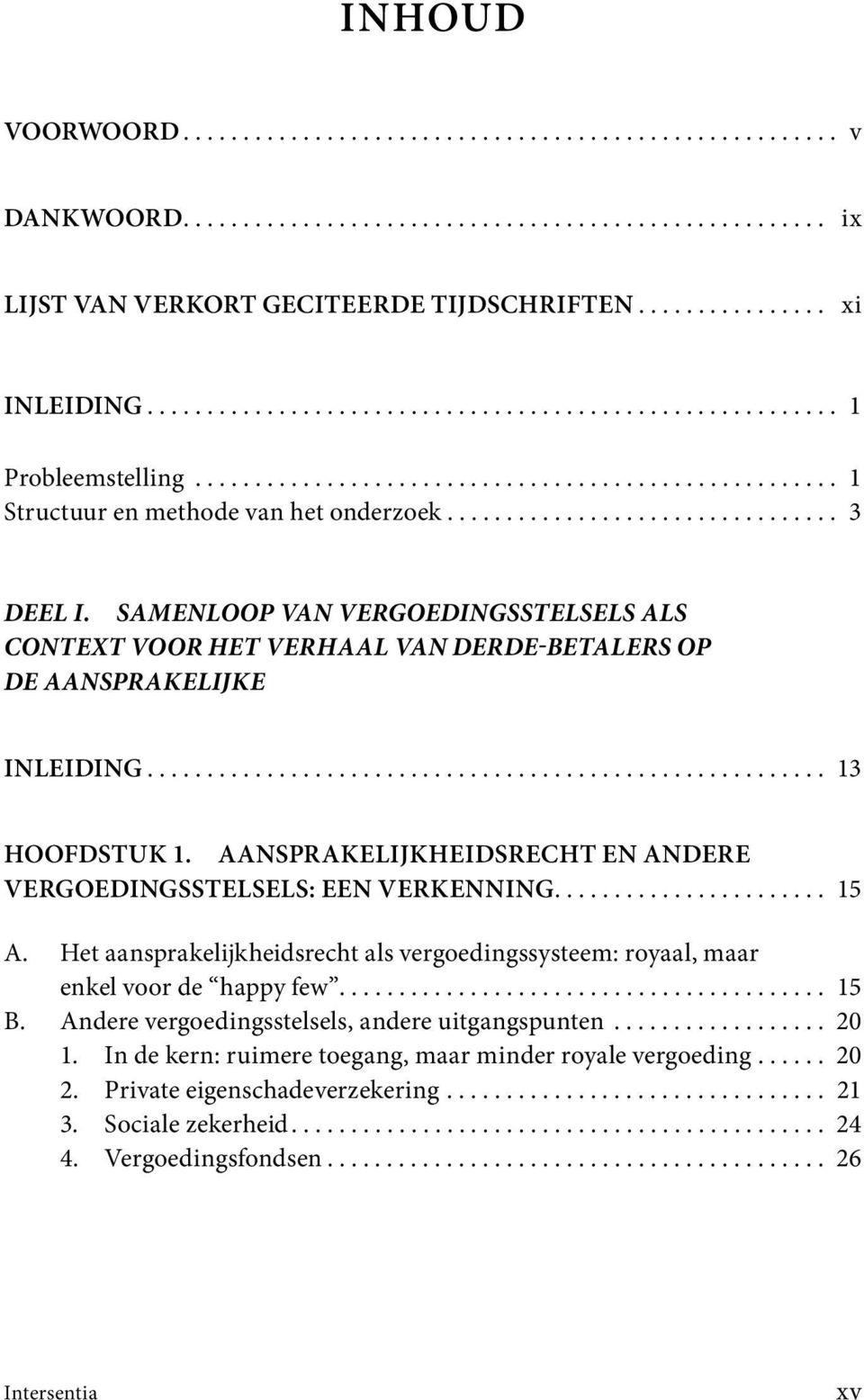 SAMENLOOP VAN VERGOEDINGSSTELSELS ALS CONTEXT VOOR HET VERHAAL VAN DERDE-BETALERS OP DE AANSPRAKELIJKE INLEIDING......................................................... 13 HOOFDSTUK 1.