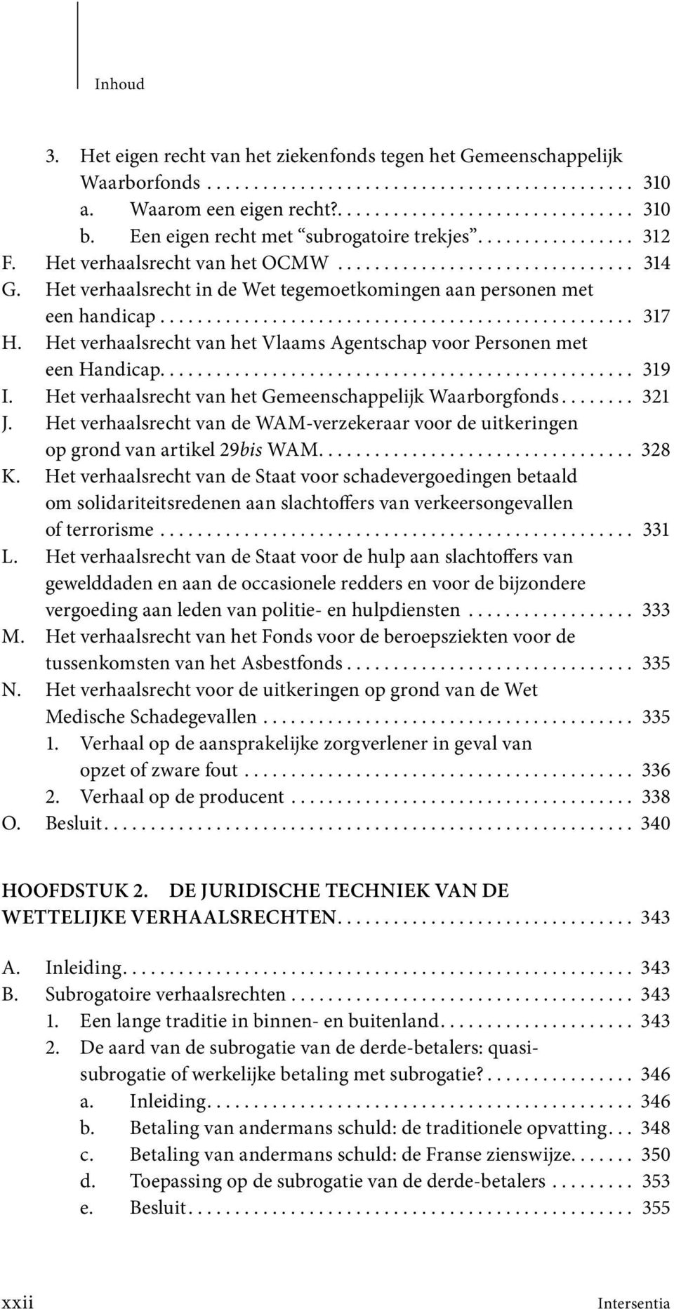 Het verhaalsrecht in de Wet tegemoetkomingen aan personen met een handicap................................................... 317 H.