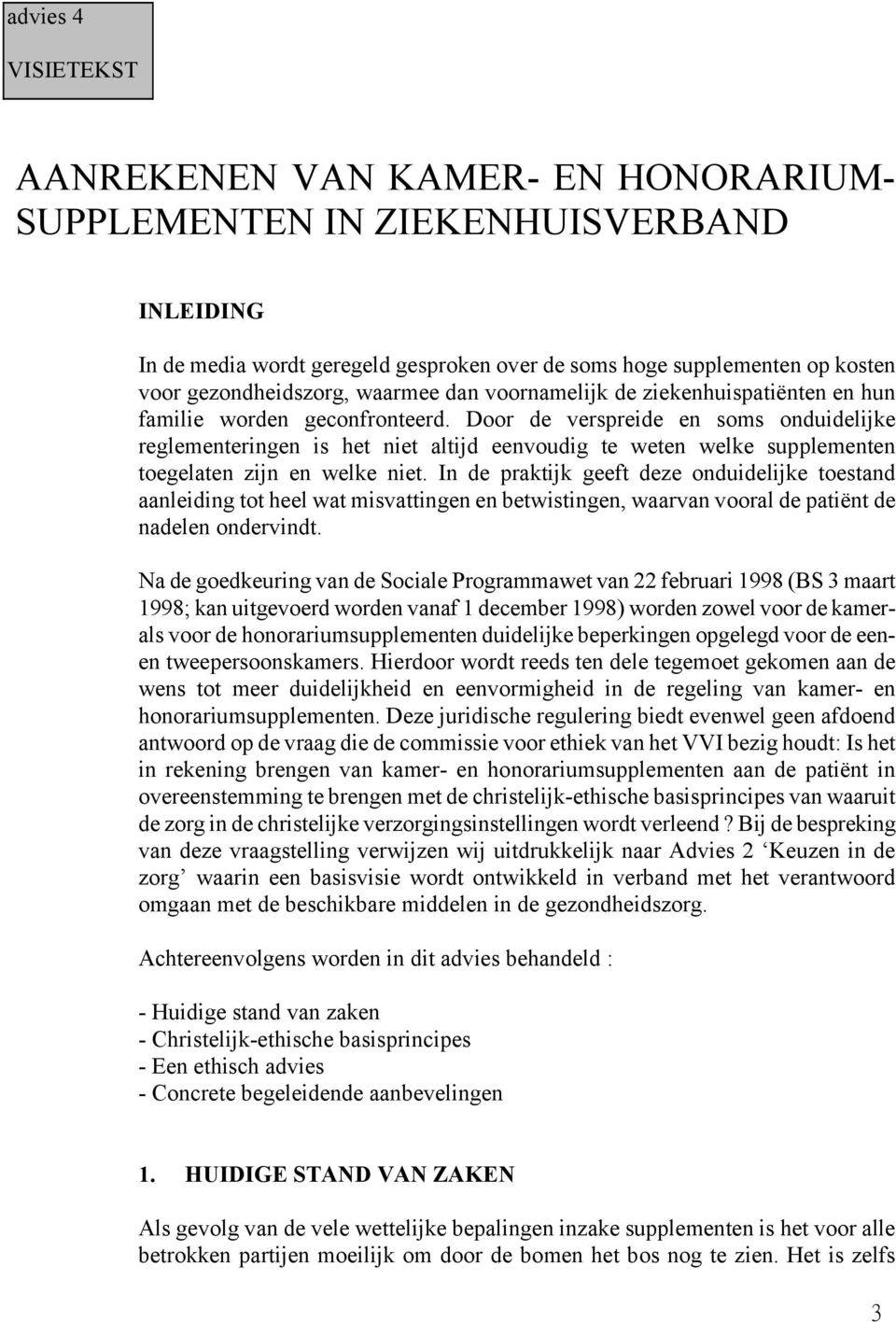 Door de verspreide en soms onduidelijke reglementeringen is het niet altijd eenvoudig te weten welke supplementen toegelaten zijn en welke niet.