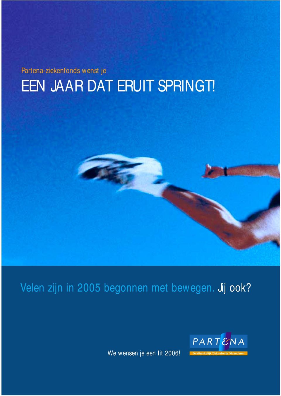 Velen zijn in 2005 begonnen met