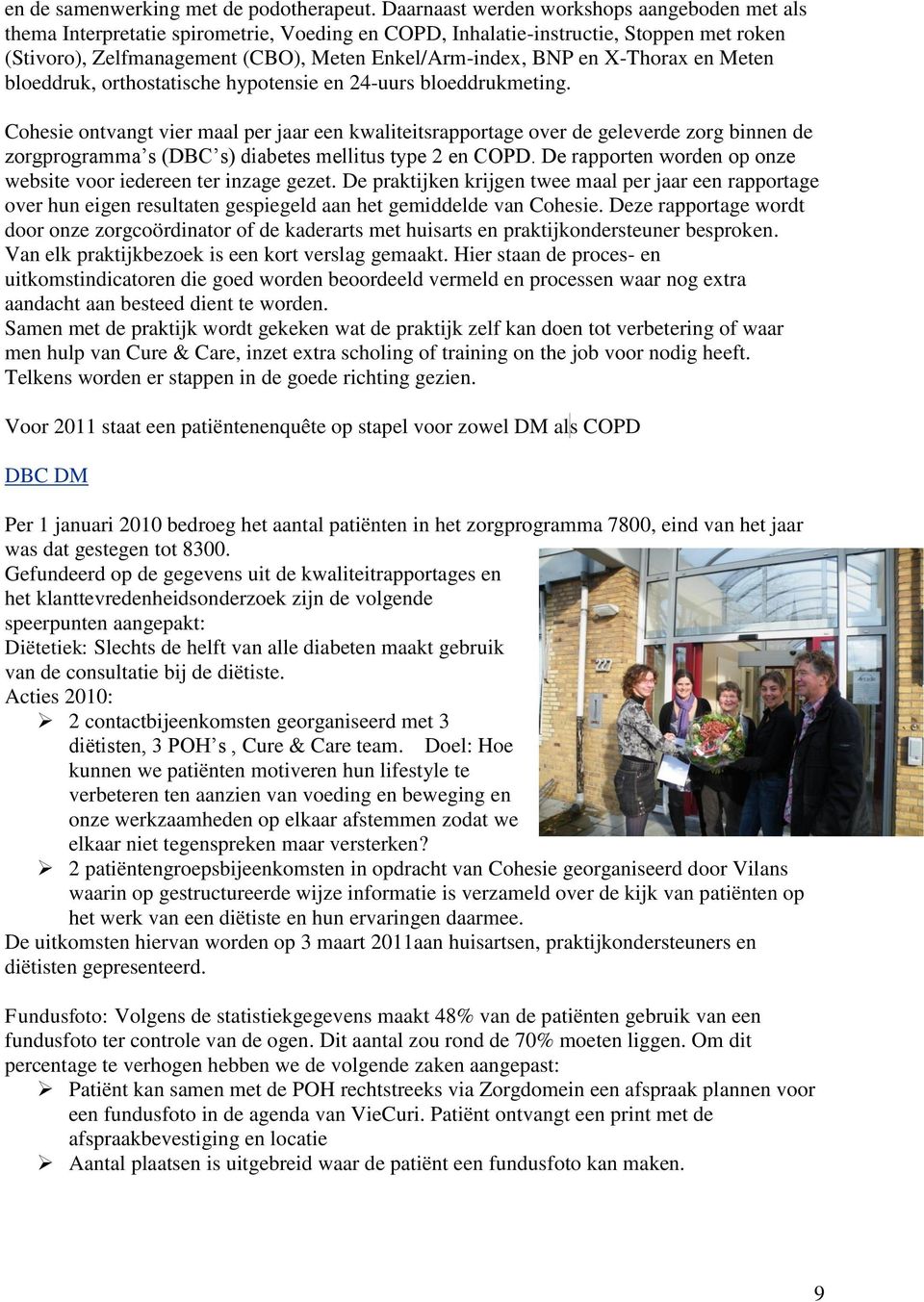 X-Thorax en Meten bloeddruk, orthostatische hypotensie en 24-uurs bloeddrukmeting.