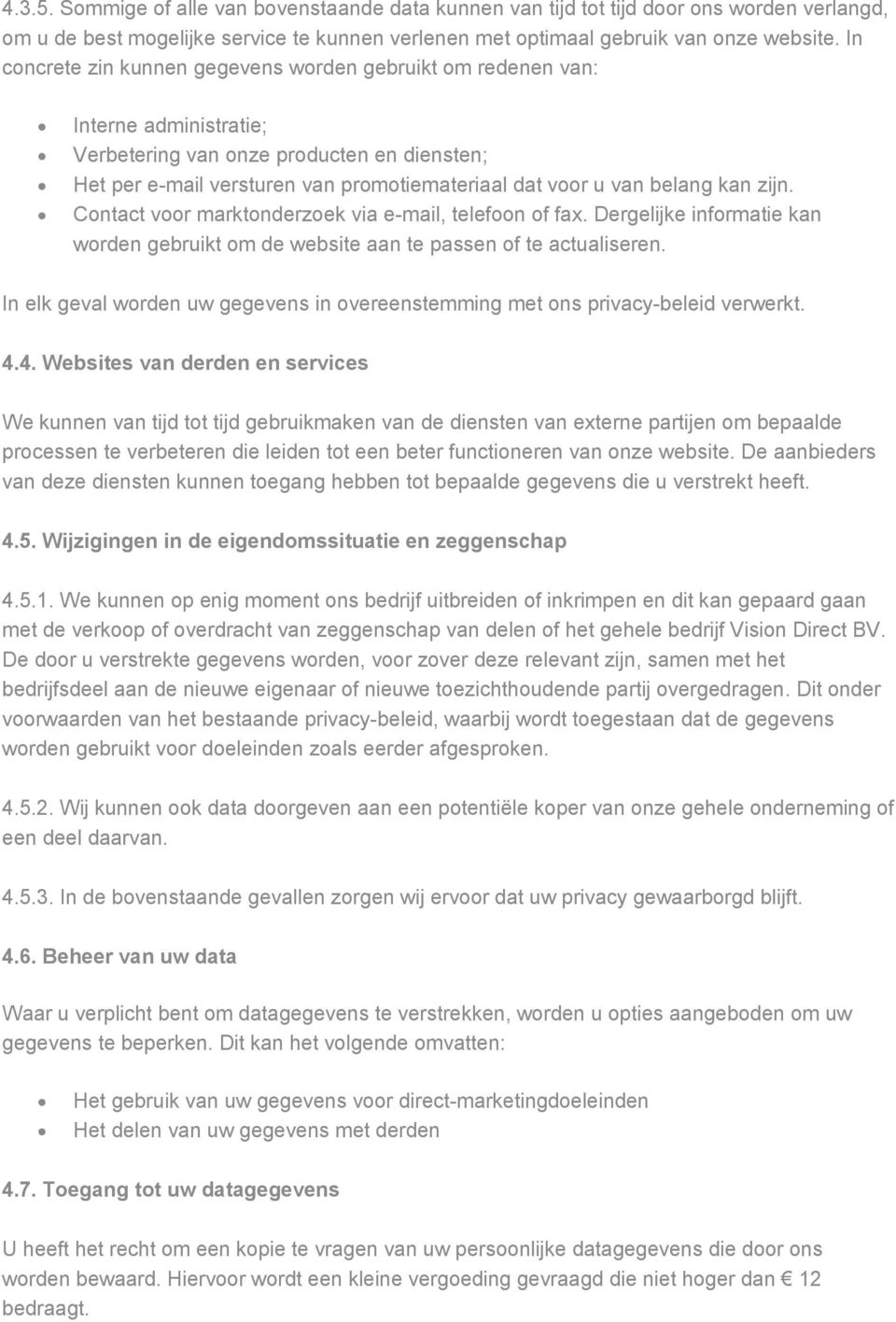 kan zijn. Contact voor marktonderzoek via e-mail, telefoon of fax. Dergelijke informatie kan worden gebruikt om de website aan te passen of te actualiseren.