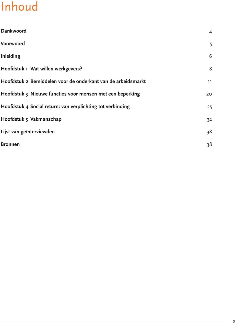 Nieuwe functies voor mensen met een beperking 20 Hoofdstuk 4 Social return: van