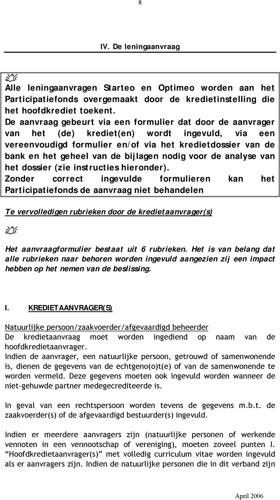 bijlagen nodig voor de analyse van het dossier (zie instructies hieronder).