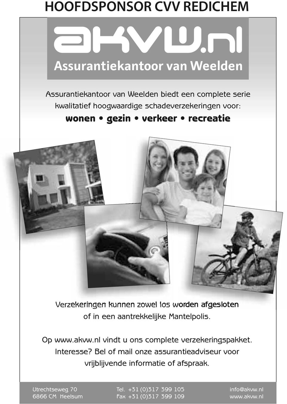 Op www.akvw.nl vindt u ons complete verzekeringspakket. Interesse?