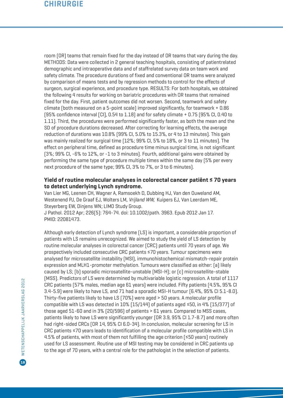 The procedure durations of fixed and conventional OR teams were analyzed by comparison of means tests and by regression methods to control for the effects of surgeon, surgical experience, and