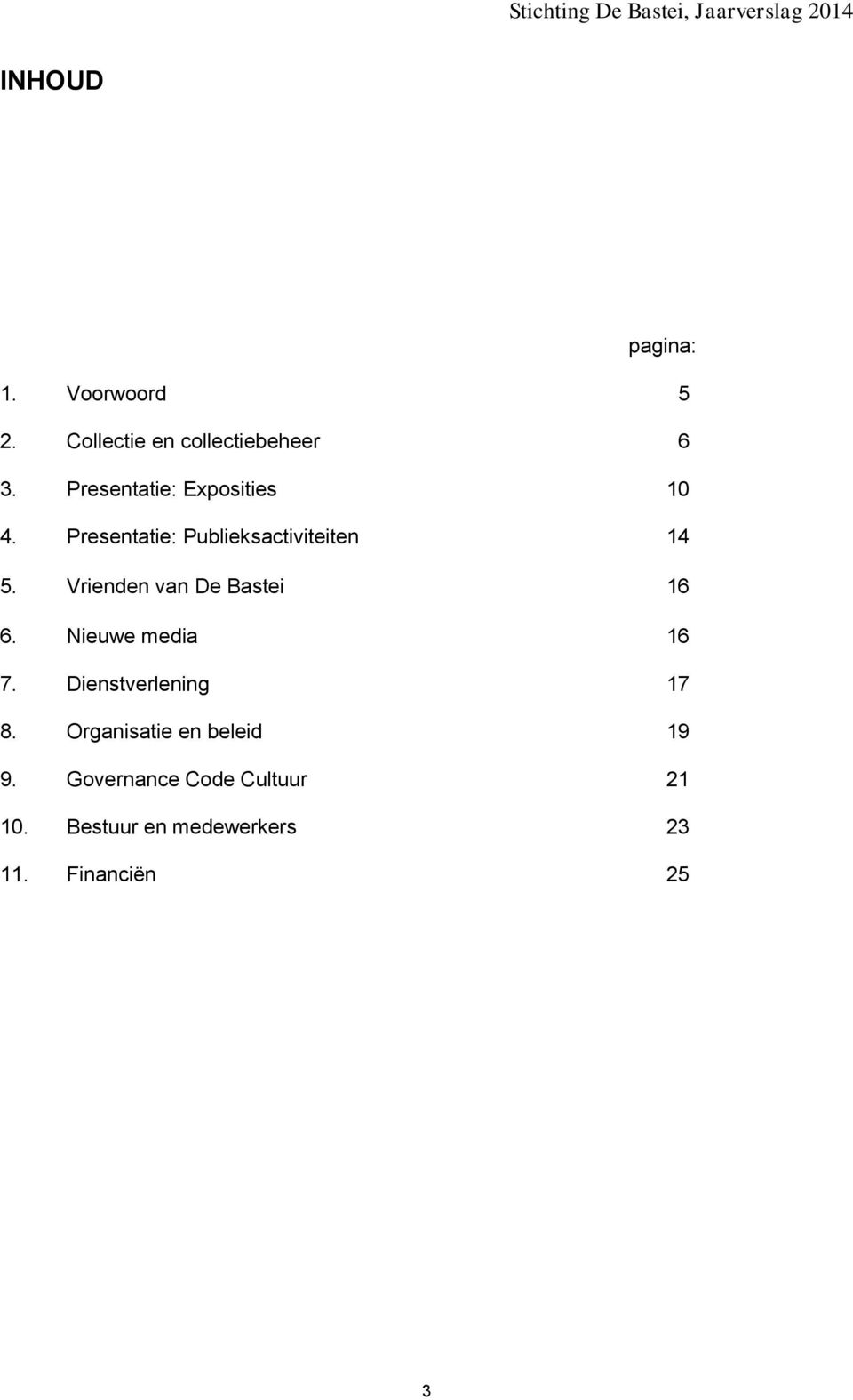 Vrienden van De Bastei 16 6. Nieuwe media 16 7. Dienstverlening 17 8.