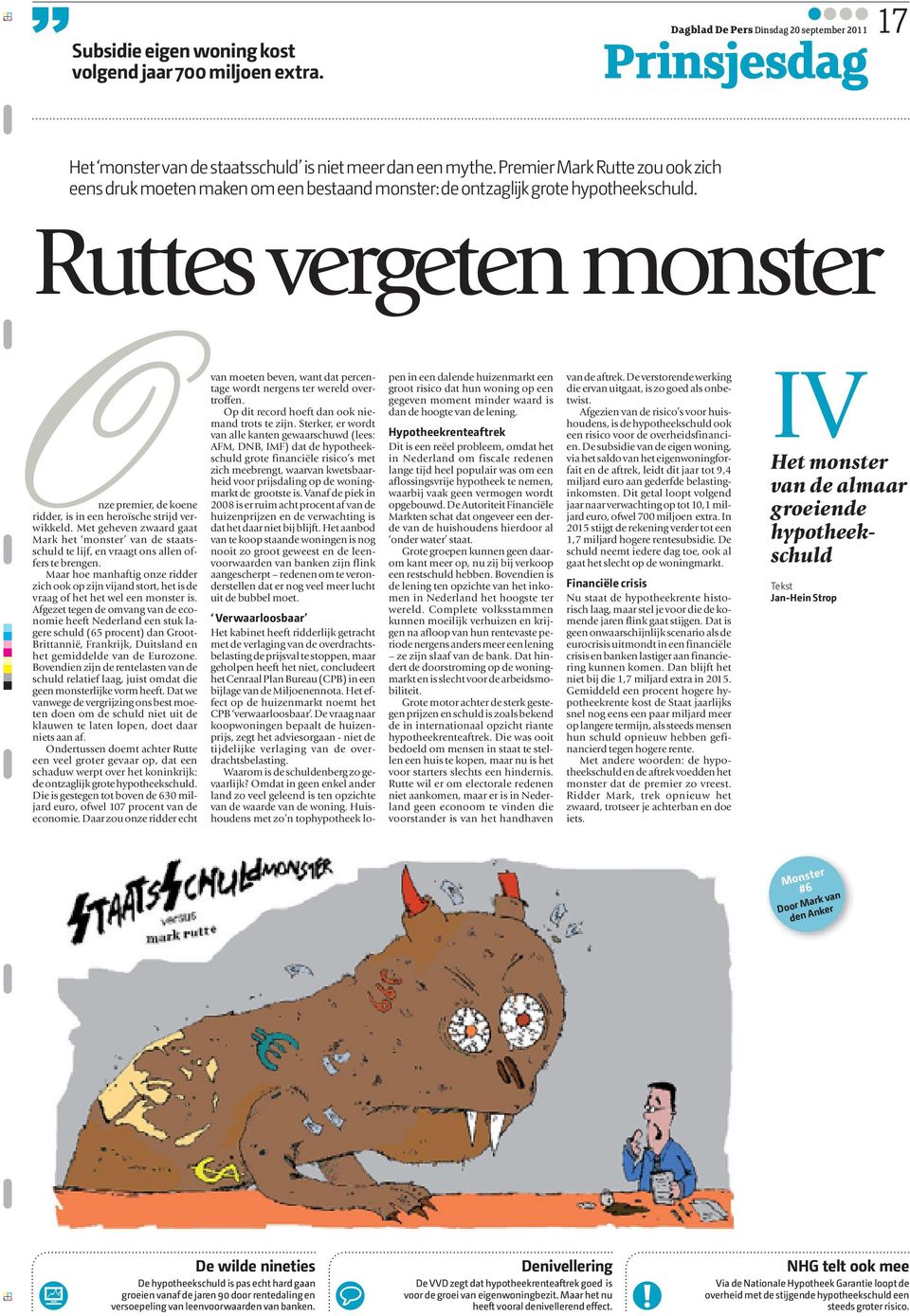 Ruttes vergeten monster onze premier, de koene ridder, is in een heroïsche strijd verwikkeld.