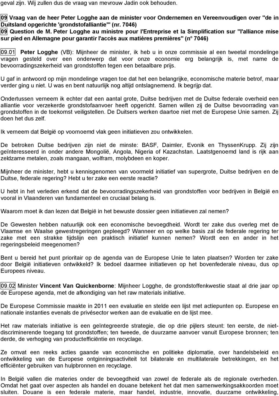 Peter Logghe au ministre pour l'entreprise et la Simplification sur "l'alliance mise sur pied en Allemagne pour garantir l'accès aux matières premières" (n 7046) 09.