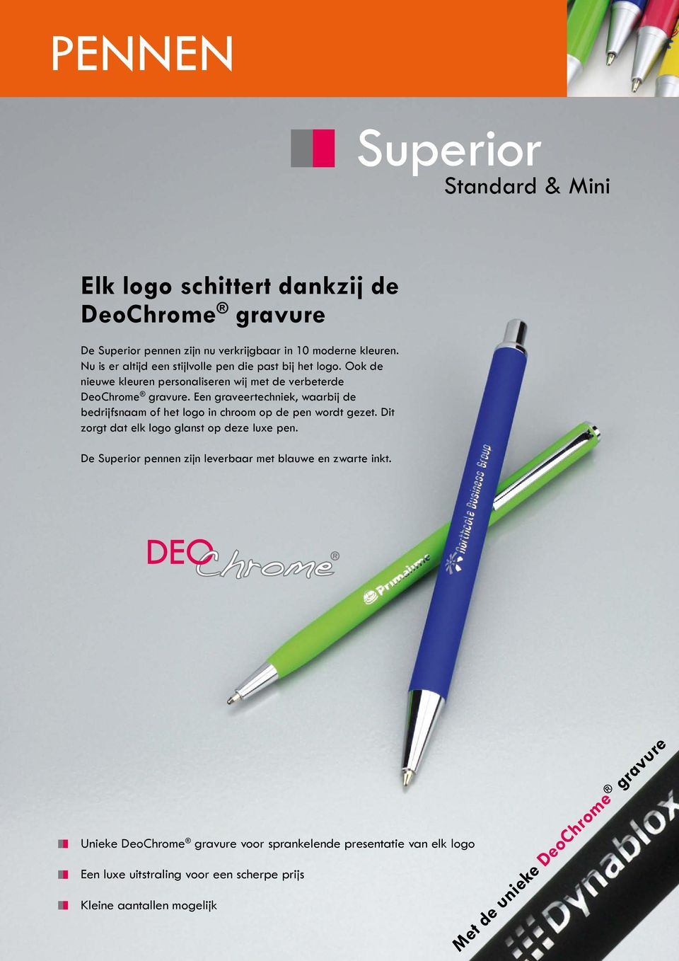 Een graveertechniek, waarbij de bedrijfsnaam of het logo in chroom op de pen wordt gezet. Dit zorgt dat elk logo glanst op deze luxe pen.
