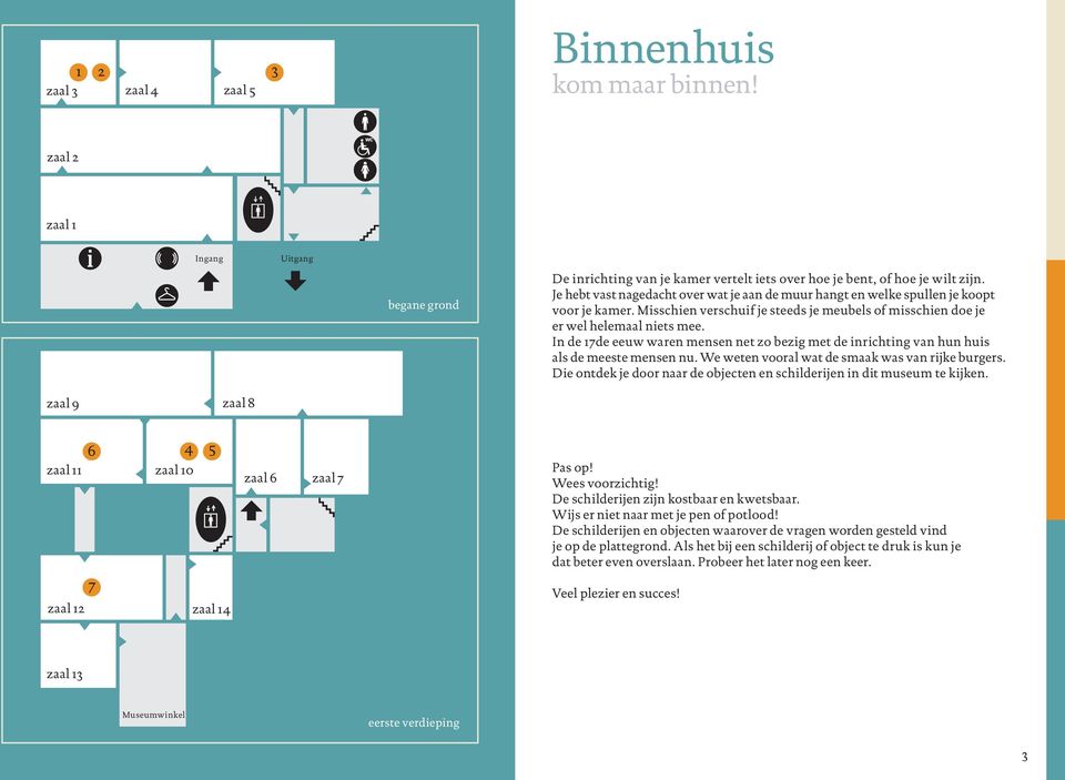 In de 17de eeuw waren mensen net zo bezig met de inrichting van hun huis als de meeste mensen nu. We weten vooral wat de smaak was van rijke burgers.