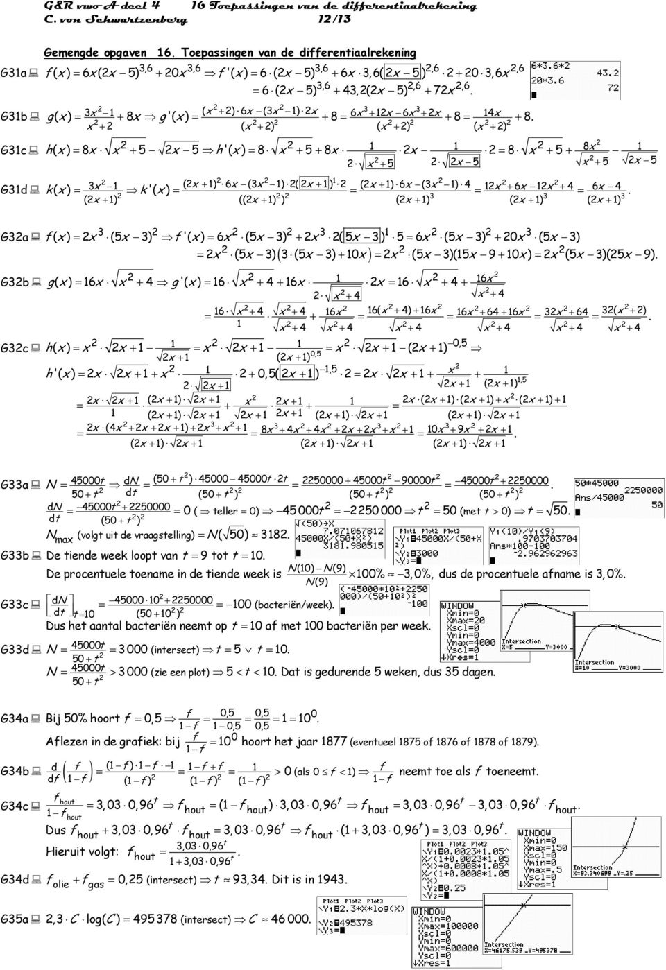 ) (5 ) f '( ) 6 (5 ) + ( 5 ) 5 6 (5 ) + 0 (5 ) (5 ) (5 ) 0 (5 )(15 9 0 ) (5 )(5 9) Gb g( ) 16 + 4 g '( ) 16 + 4 6 1 16 + 4 6 + 4 + 4 16 + 4 + 4 16 16( + 4) 6 16 64 16 64 ( + ) + + + + 1 + 4 + 4 + 4 +