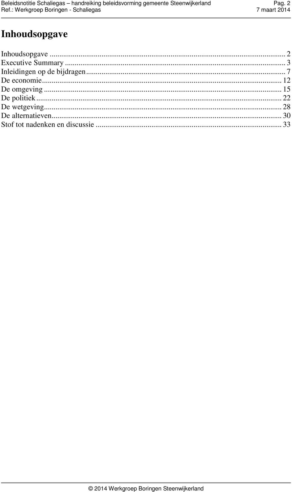 .. 3 Inleidingen op de bijdragen... 7 De economie... 12 De omgeving.