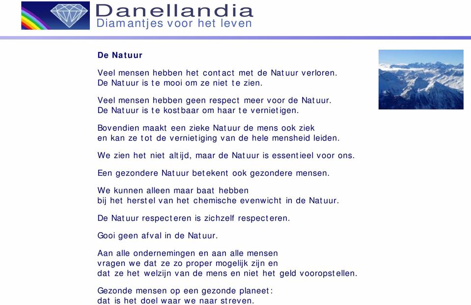 We zien het niet altijd, maar de Natuur is essentieel voor ons. Een gezondere Natuur betekent ook gezondere mensen.