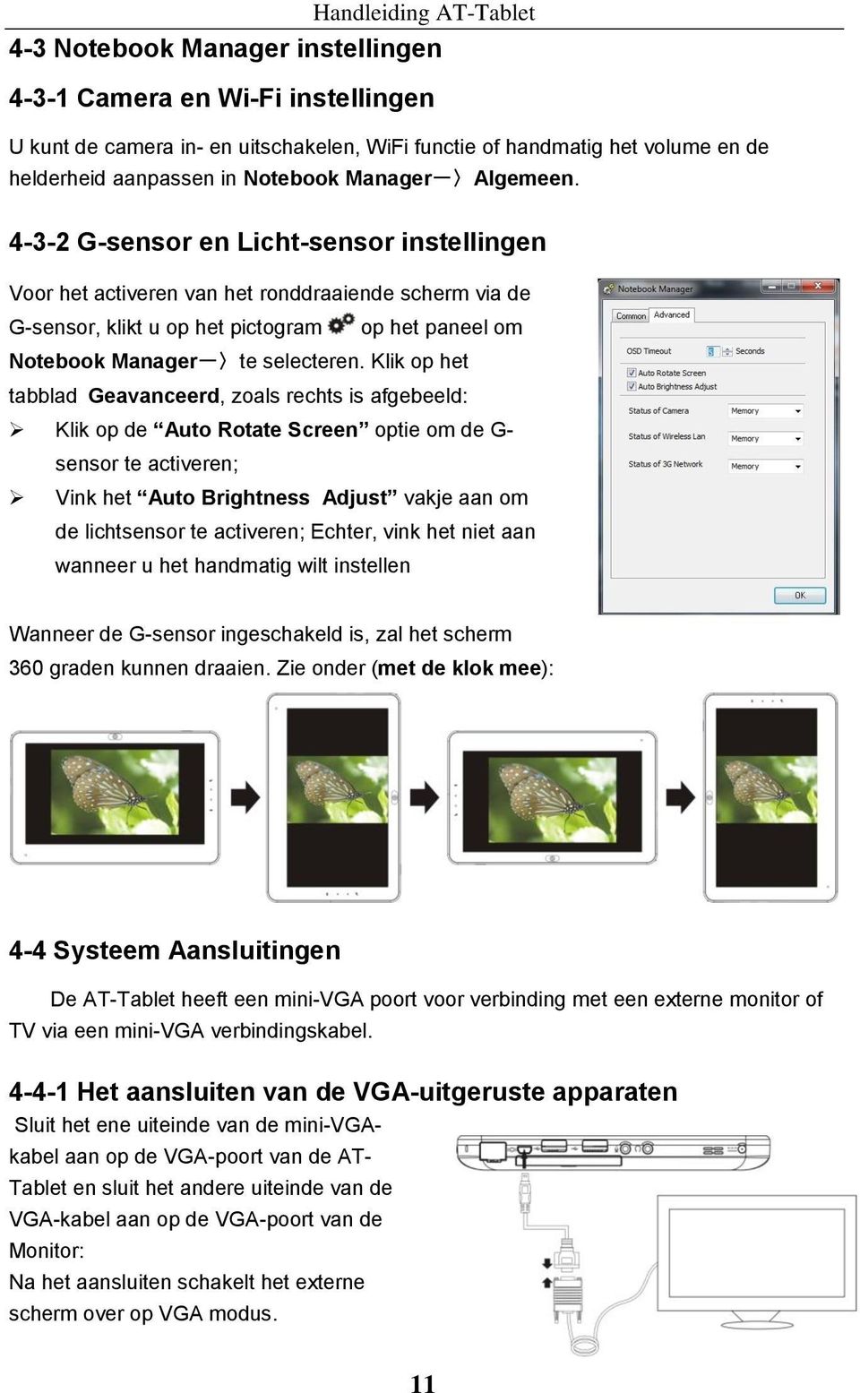 Klik op het tabblad Geavanceerd, zoals rechts is afgebeeld: Klik op de Auto Rotate Screen optie om de G- sensor te activeren; Vink het Auto Brightness Adjust vakje aan om de lichtsensor te activeren;