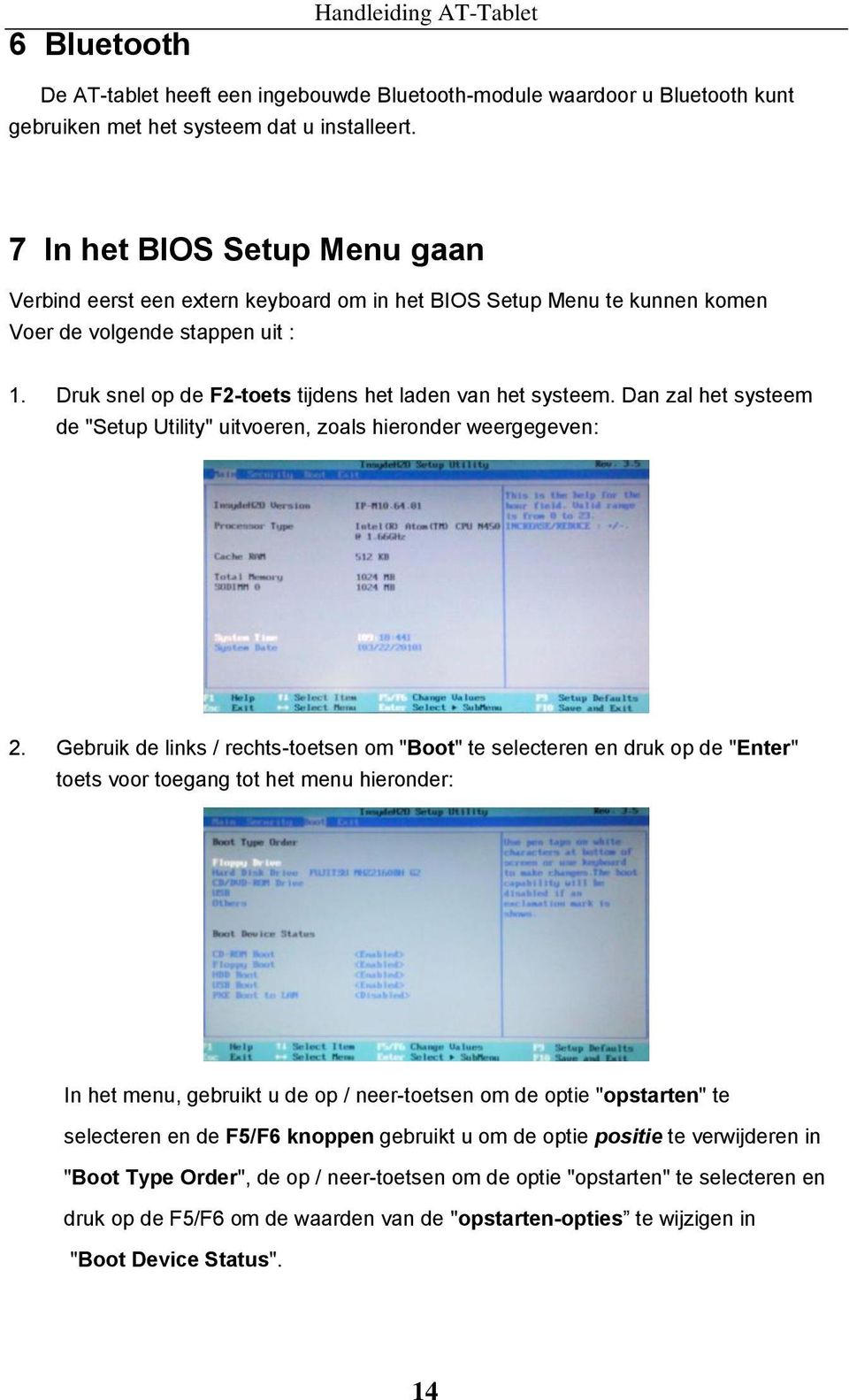 Dan zal het systeem de "Setup Utility" uitvoeren, zoals hieronder weergegeven: 2.