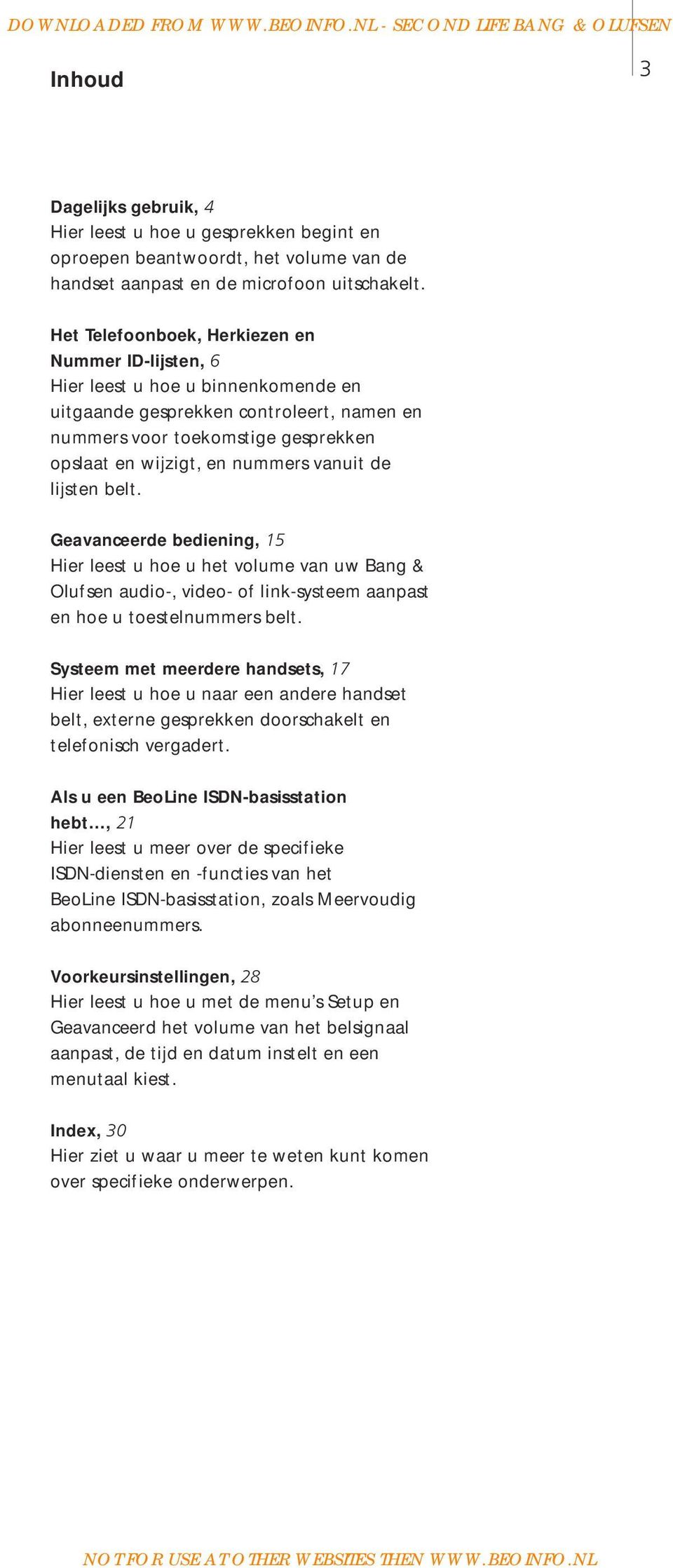 vanuit de lijsten belt. Geavanceerde bediening, 15 Hier leest u hoe u het volume van uw Bang & Olufsen audio-, video- of link-systeem aanpast en hoe u toestelnummers belt.