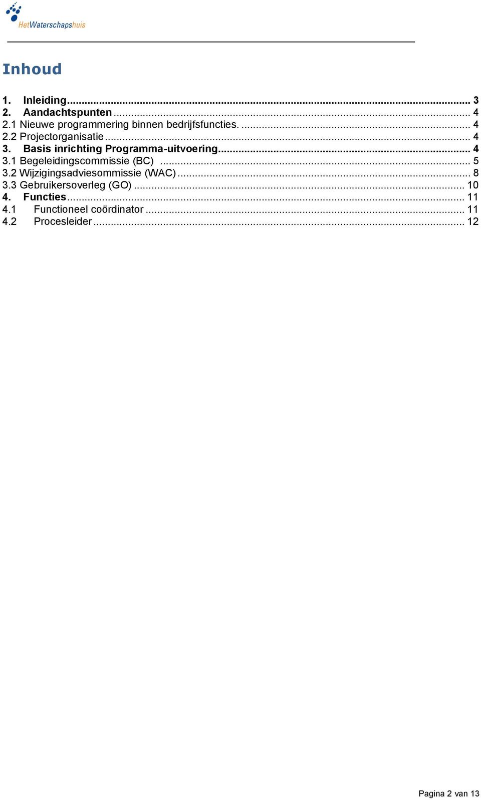 Basis inrichting Programma-uitvoering... 4 3.1 Begeleidingscommissie (BC)... 5 3.