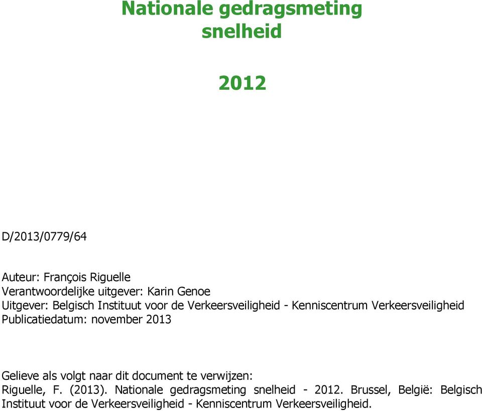 Publicatiedatum: november 2013 Gelieve als volgt naar dit document te verwijzen: Riguelle, F. (2013).