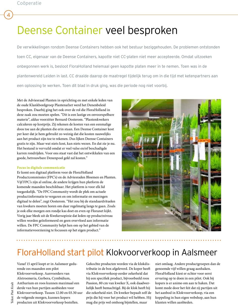 Omdat uitzoeken onbegonnen werk is, besloot FloraHolland helemaal geen kapotte platen meer in te nemen. Toen was in de plantenwereld Leiden in last.