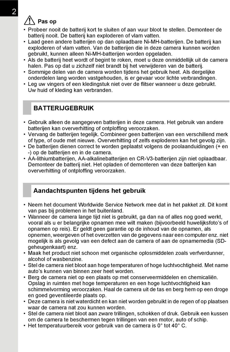 Van de batterijen die in deze camera kunnen worden gebruikt, kunnen alleen Ni-MH-batterijen worden opgeladen.