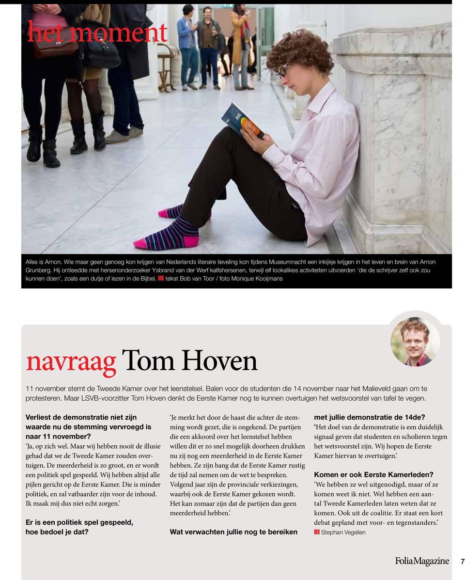 yyy tekst Bob van Toor / foto Monique Kooijmans navraag Tom Hoven 11 november stemt de Tweede Kamer over het leenstelsel.