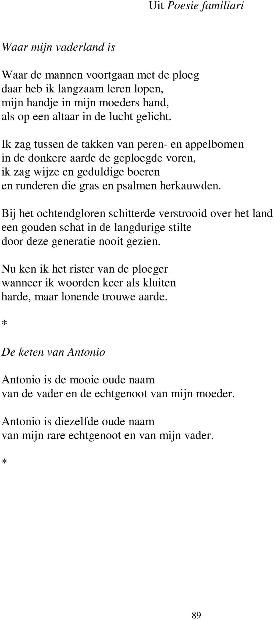 Bij het ochtendgloren schitterde verstrooid over het land een gouden schat in de langdurige stilte door deze generatie nooit gezien.