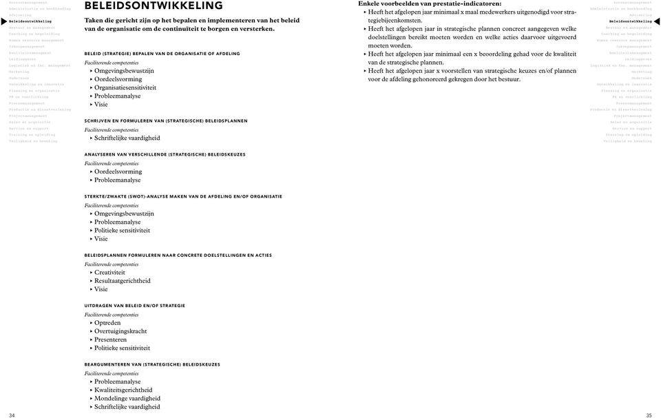 het bepalen en implementeren van het beleid van de organisatie om de continuïteit te borgen en versterken.