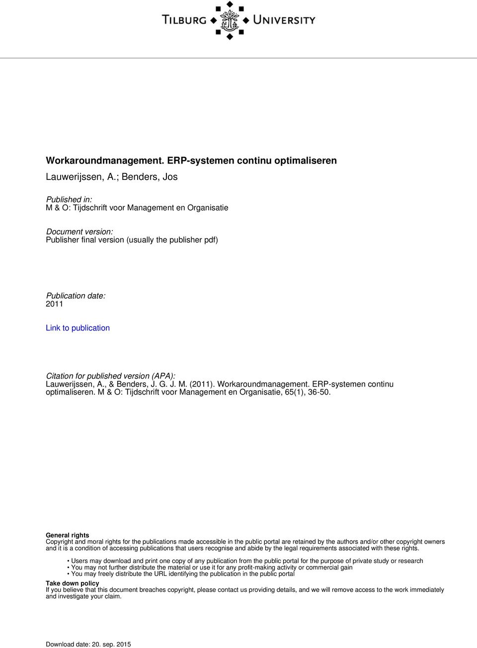 Citation for published version (APA): Lauwerijssen, A., & Benders, J. G. J. M. (2011). Workaroundmanagement. ERP-systemen continu optimaliseren.