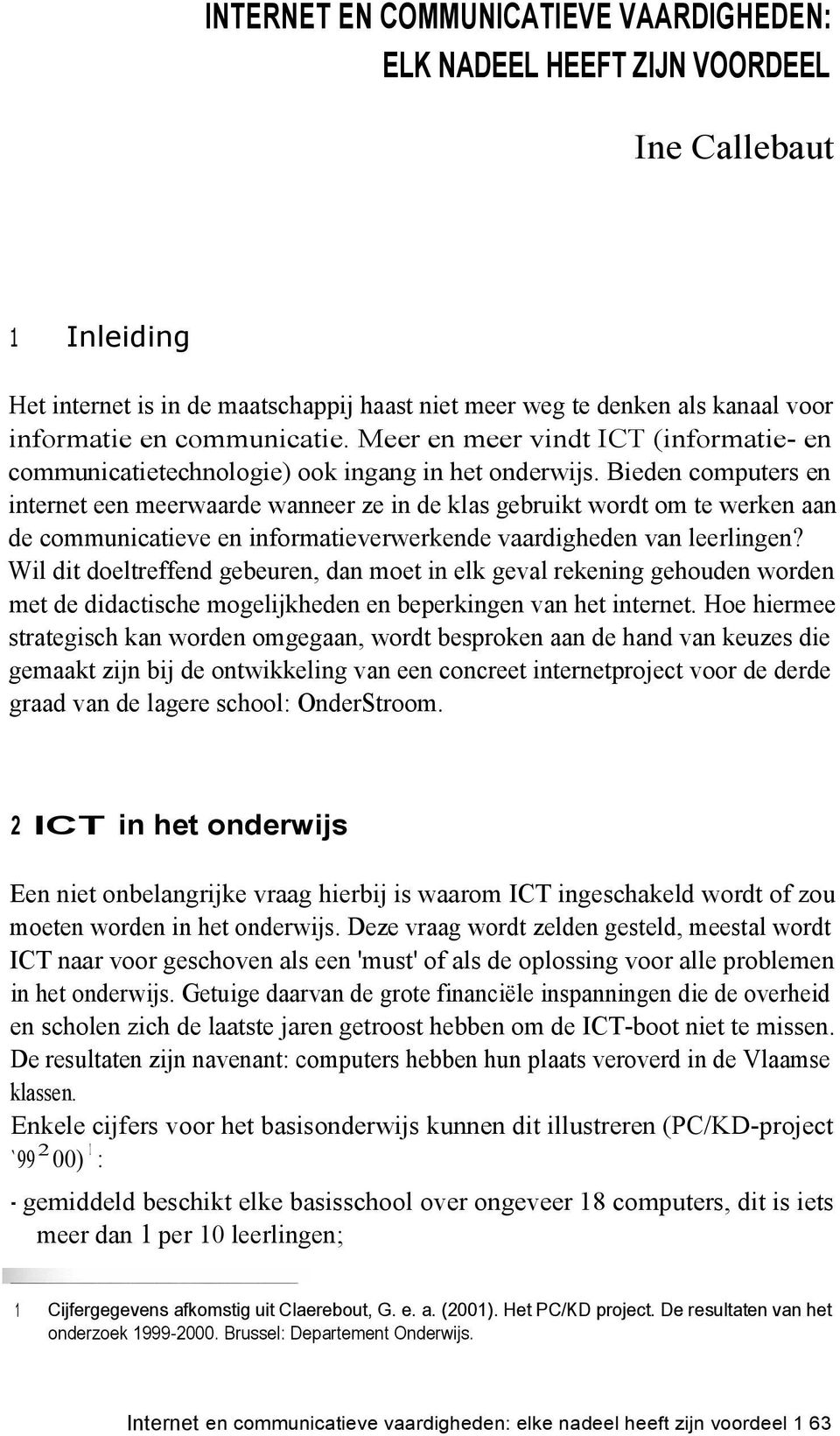 Bieden computers en internet een meerwaarde wanneer ze in de klas gebruikt wordt om te werken aan de communicatieve en informatieverwerkende vaardigheden van leerlingen?