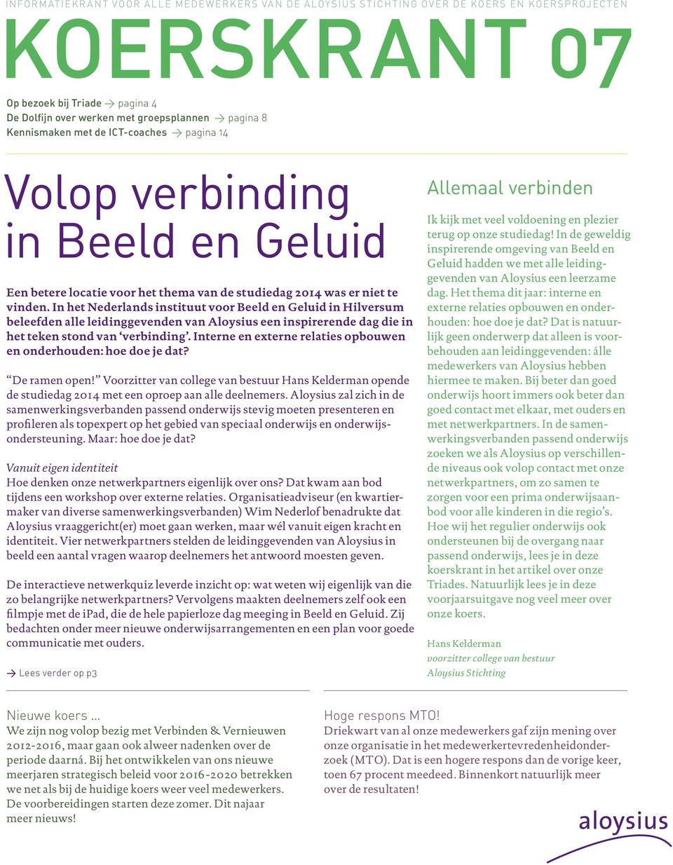 In het Nederlands instituut voor Beeld en Geluid in Hilversum beleefden alle leidinggevenden van Aloysius een inspirerende dag die in het teken stond van verbinding.