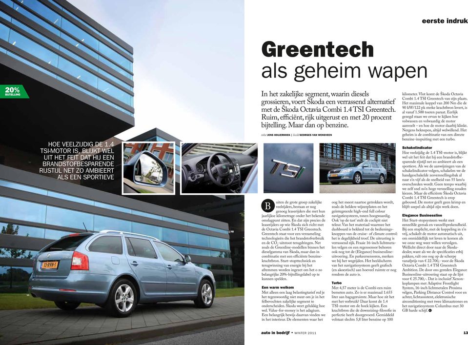 alternatief met de Škoda Octavia Combi 1.4 TSI Greentech. Ruim, efficiënt, rijk uitgerust en met 20 procent bijtelling. Maar dan op benzine.