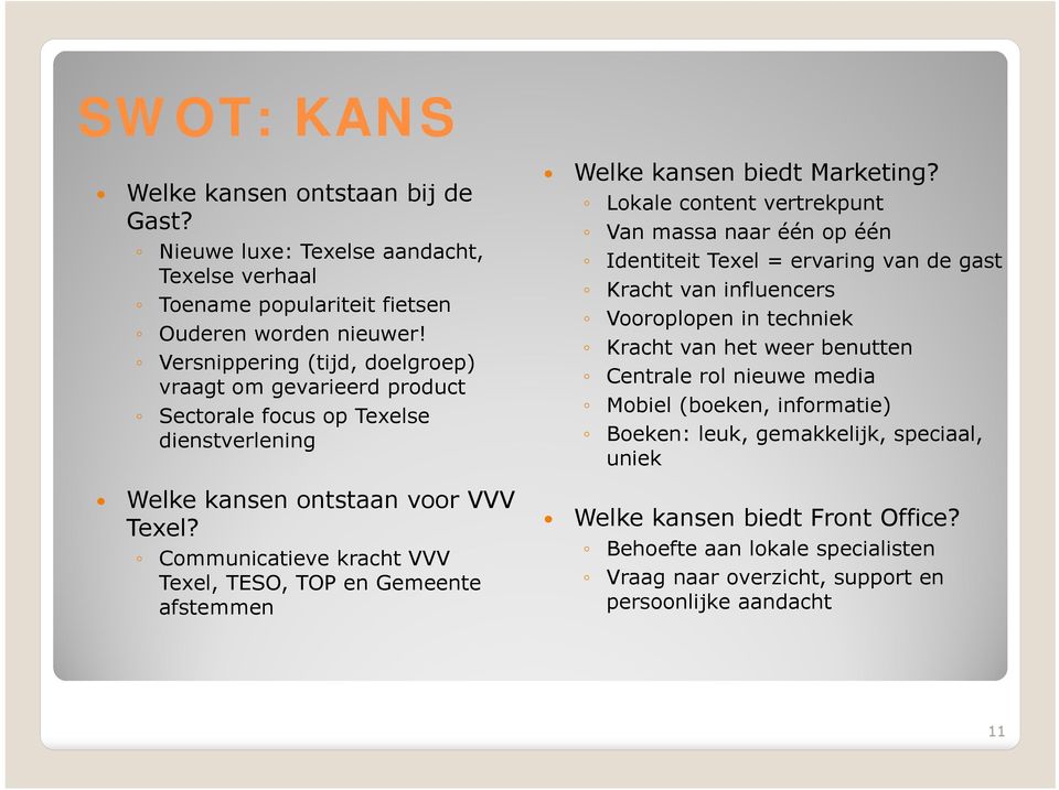 Communicatieve kracht VVV Texel, TESO, TOP en Gemeente afstemmen Welke kansen biedt Marketing?