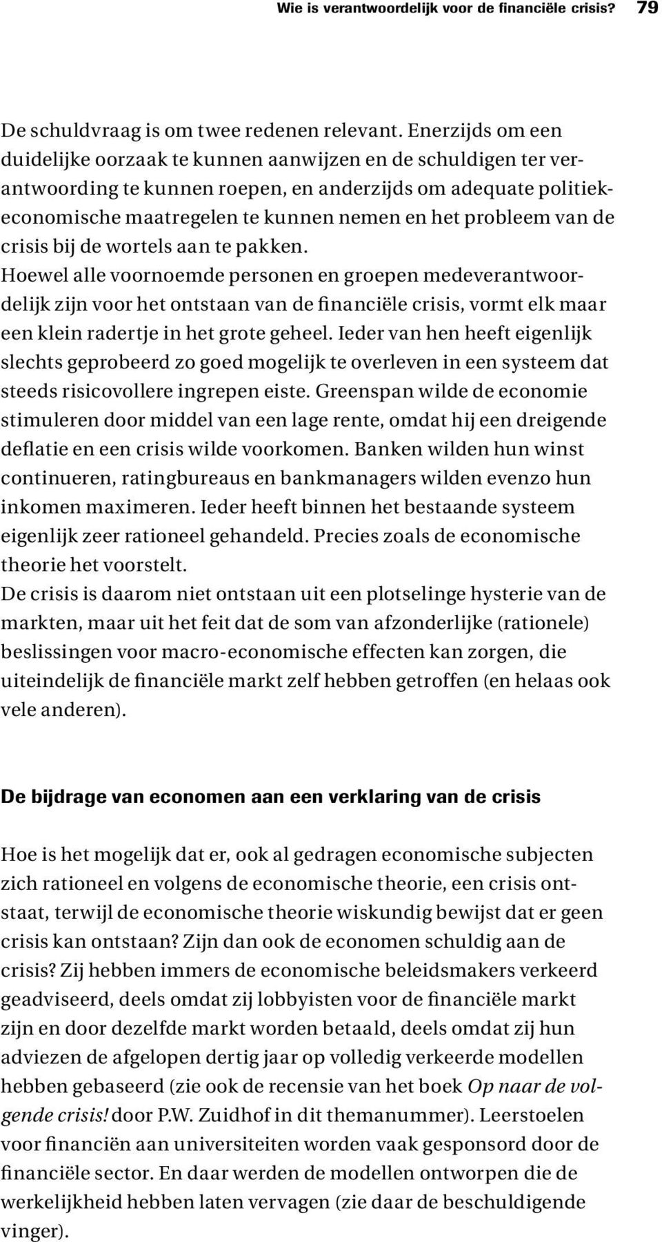 van de crisis bij de wortels aan te pakken.