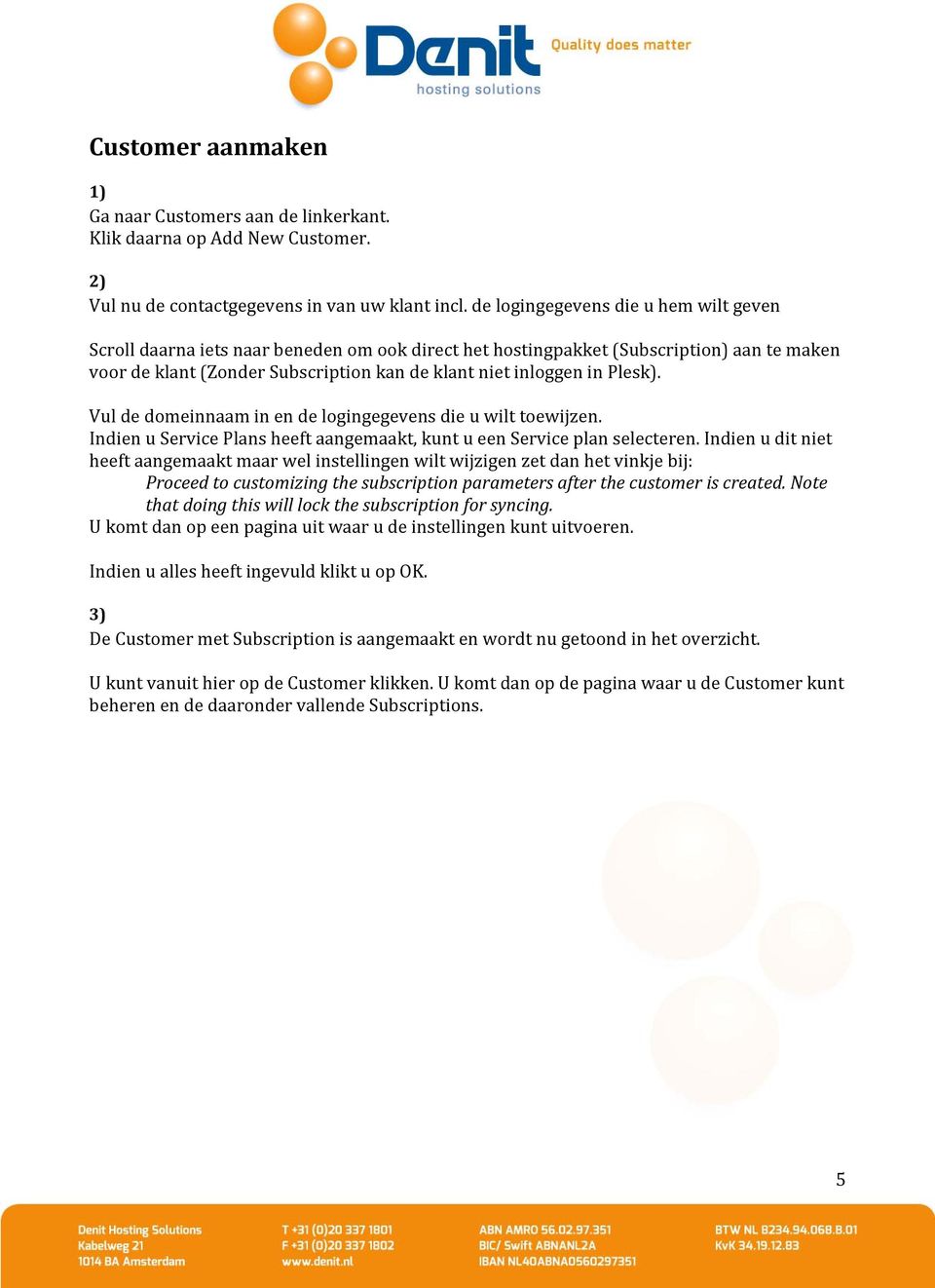 Plesk). Vul de domeinnaam in en de logingegevens die u wilt toewijzen. Indien u Service Plans heeft aangemaakt, kunt u een Service plan selecteren.