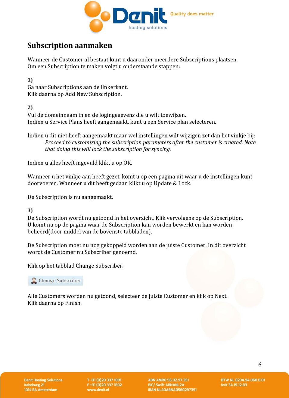 2) Vul de domeinnaam in en de logingegevens die u wilt toewijzen. Indien u Service Plans heeft aangemaakt, kunt u een Service plan selecteren.